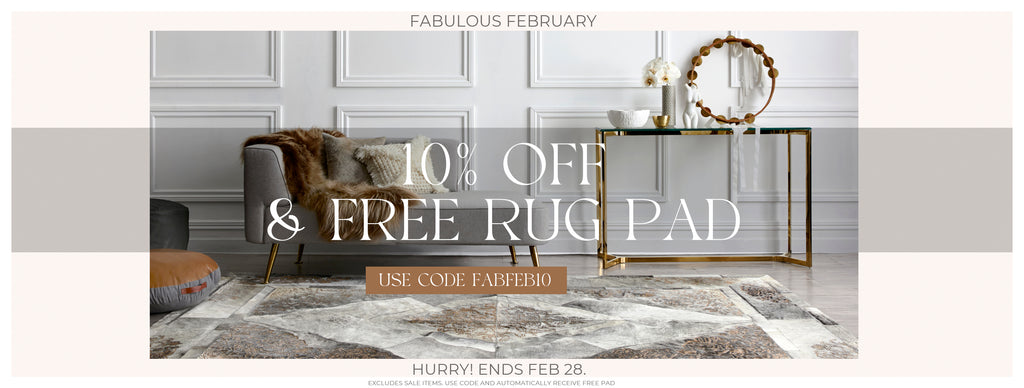 Fabulous February! 10% off plus a FREE rug pad!